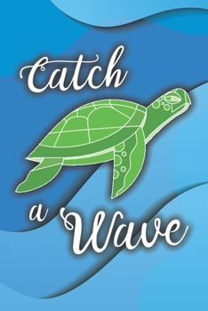 Paperback Catch A Wave: Cute 2 Year Undated Weekly Planner For People Who Love Sea Turtles Book