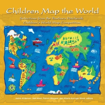 Paperback Children Map the World: Selections from the Barbara Petchenik Children's World Map Competition Book