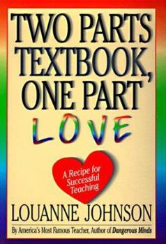 Hardcover Two Parts Textbook, One Part Love: A Recipe for Sucessful Teaching Book