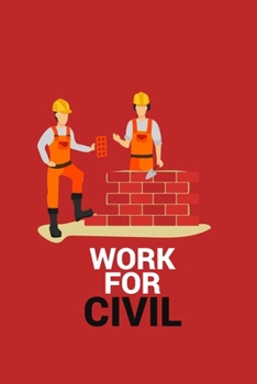 Paperback Work for Civil: WORK FOR CIVIL Notebook for engineering college students, future engineers.Funny Gift for engineering men-women, Great Book