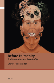 Hardcover Before Humanity: Posthumanism and Ancestrality Book