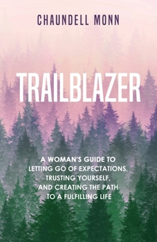 Paperback Trailblazer: A Woman's Guide to Letting Go of Expectations, Trusting Yourself, and Clearing the Path to a Fulfilling Life Book