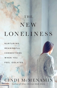 Paperback The New Loneliness: Nurturing Meaningful Connections When You Feel Isolated [Large Print] Book