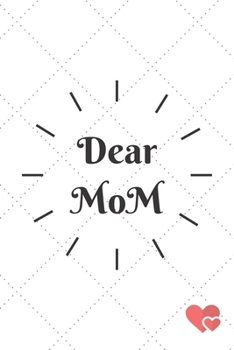 Paperback Dear Mom: Feelings Journal (Grieving, happiness about Mom) Book