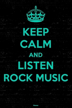 Paperback Keep Calm and Listen Rock Music Planner: Rock Music Calendar 2020 - 6 x 9 inch 120 pages gift Book