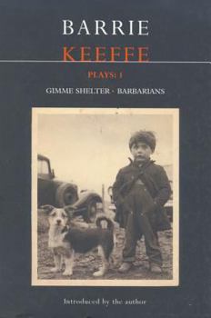 Paperback Keeffe Plays: 1: One Gimme Shelter (Gem; Gotcha; Getaway); Barbarians (Killing Time; Abide with Me; In the City) Book