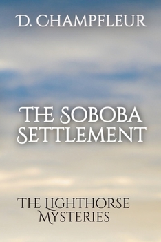 The Soboba Settlement: Season 2, Book 2, The Lighthorse Mysteries