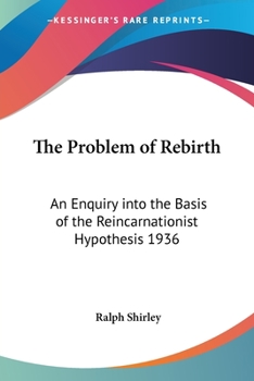 Paperback The Problem of Rebirth: An Enquiry into the Basis of the Reincarnationist Hypothesis 1936 Book