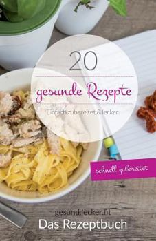 Paperback 20 gesunde Rezepte: Einfach zubereitet & lecker [German] Book