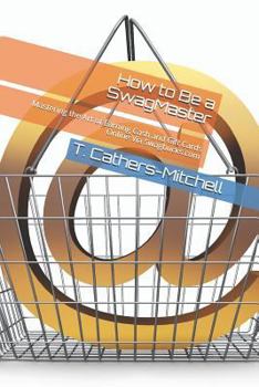 Paperback How to Be a Swagmaster: Mastering the Art of Earning Cash and Gift Cards Online Via Swagbucks.com Book