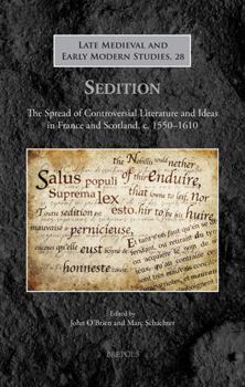 Hardcover Sedition: The Spread of Controversial Literature and Ideas in France and Scotland, C. 1550-1610 [French] Book