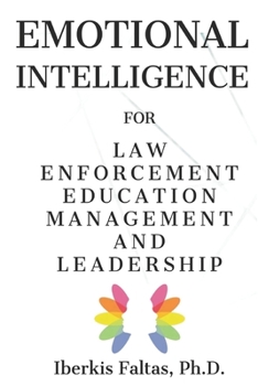 Paperback Emotional Intelligence: for Law Enforcement Education Management and Leadership Book