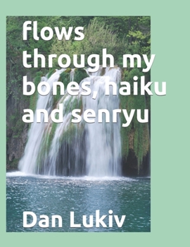 Paperback flows through my bones, haiku and senryu Book