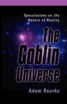 Paperback The Goblin Universe: Speculations on the Nature of Reality Book