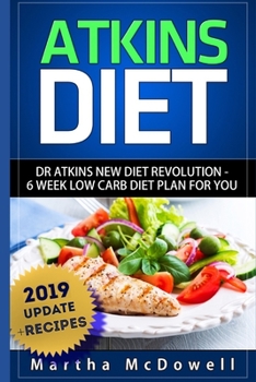 Paperback Atkins Diet: Dr. Atkins New Diet Revolution - 6 Week Low Carb Diet Plan for You Book