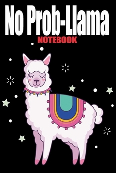 No Prob-Llama Notebook Journal: Blank Lined Notebook Journal With Funny Sassy Saying On Cover - 6"x9" , 120 Page Lined Paperback journal