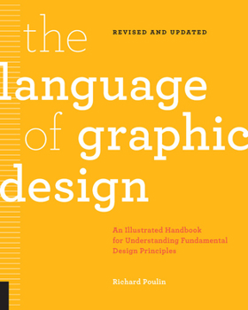 Paperback The Language of Graphic Design Revised and Updated: An Illustrated Handbook for Understanding Fundamental Design Principles Book