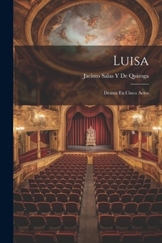 Paperback Luisa: Drama En Cinco Actos [Spanish] Book