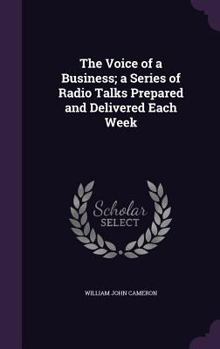 Hardcover The Voice of a Business; a Series of Radio Talks Prepared and Delivered Each Week Book