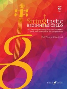 Paperback Stringtastic Beginners -- Cello: The Fully Integrated String Series with Over 40 Fun Pieces Ideal for Individual and Group Teaching, Book & Online Aud Book