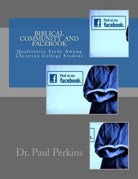 Paperback Biblical Community In Facebook Community: A Qualitative Study Among Christian College Students Book