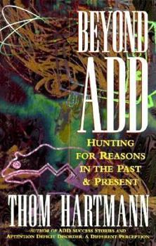 Hardcover Beyond ADD: Hunting for Reasons in the Past & Present Book