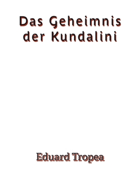 Das Geheimnis der Kundalini (German Edition)