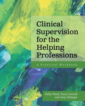 Paperback Clinical Supervision for the Helping Professions: A Practical Workbook Book