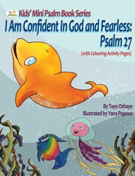 Paperback I Am Confident In God and Fearless: An Inspirational Christian Book for Kids About Psalm 27 [with Morals About Courage and Overcoming Adversity] Book