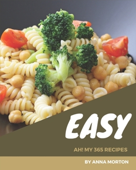 Paperback Ah! My 365 Easy Recipes: An Easy Cookbook from the Heart! Book