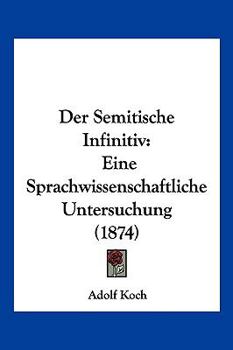 Der Semitische Infinitiv: Eine Sprachwissenschaftliche Untersuchung (1874)