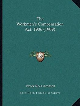 Paperback The Workmen's Compensation Act, 1906 (1909) Book