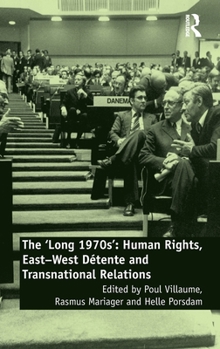 The 'Long 1970s': Human Rights, East-West Détente and Transnational Relations