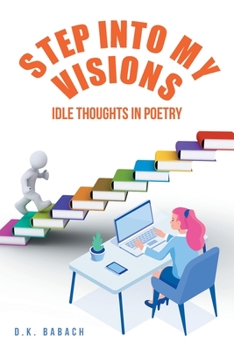 Paperback Step into My Visions: Idle Thoughts in Poetry Book