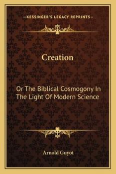 Paperback Creation: Or The Biblical Cosmogony In The Light Of Modern Science Book