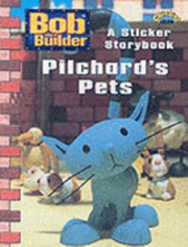 Paperback Bob The Builder: Pilchards Pets: Rhebus Sticker Book (PB) ("Bob the Builder" S.) Book