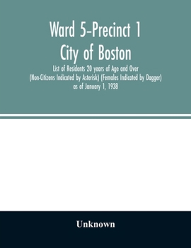 Paperback Ward 5-Precinct 1; City of Boston; List of Residents 20 years of Age and Over (Non-Citizens Indicated by Asterisk) (Females Indicated by Dagger) as of Book