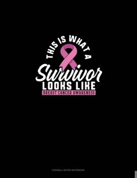 Paperback This Is What A Survivor Look Like Breast Cancer Awareness: Cornell Notes Notebook Book