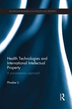 Paperback Health Technologies and International Intellectual Property Law: A Precautionary Approach Book