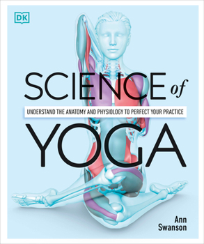 Paperback Science of Yoga: Understand the Anatomy and Physiology to Perfect Your Practice Book