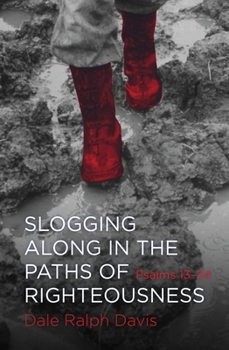 Paperback Slogging Along in the Paths of Righteousness: Psalms 13-24 Book