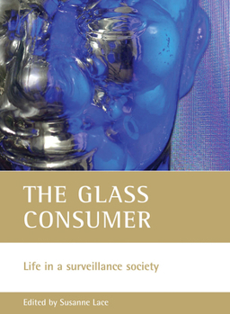 Paperback The Glass Consumer: Life in a Surveillance Society Book