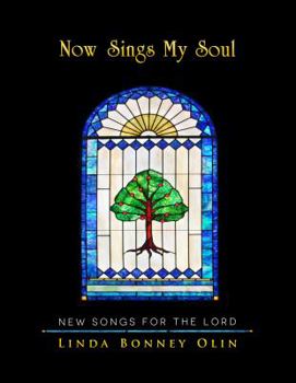 Now Sings My Soul : New Songs for the Lord