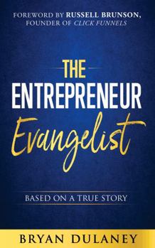 Paperback The Entrepreneur Evangelist: Based On A True Story Book