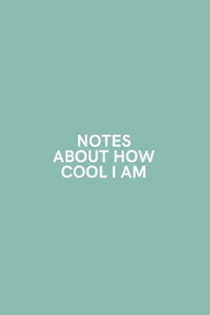 Paperback Notes About How Cool I Am: Medium Lined Notebook/Journal for Work, School, and Home Funny Mint Green Book