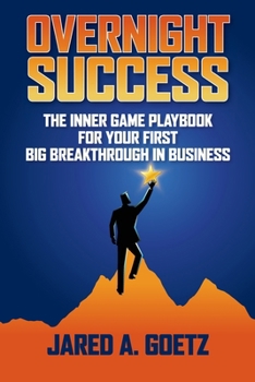 Paperback Overnight Success: The Inner Game Playbook for Your First Big Breakthrough in Business Book