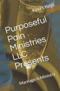 Paperback Purposeful Pain Ministries LLC Presents: Marriage Is Ministry Book