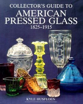 Paperback Collector's Guide to American Pressed Glass, 1825-1915 Book