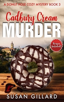 Paperback Cadbury Cream Murder: A Donut Hole Cozy Mystery Book 3 (Second Edition) Book