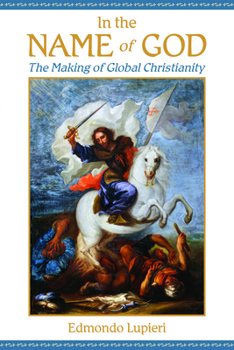 Paperback In the Name of God: The Making of Global Christianity Book